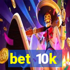 bet 10k